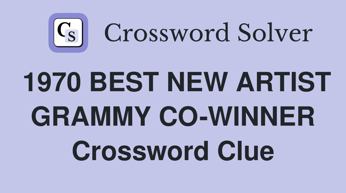 1970 BEST NEW ARTIST GRAMMY CO-WINNER Crossword Clue