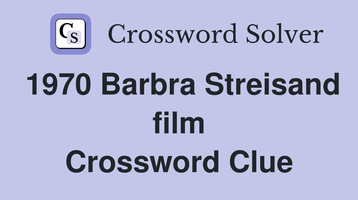 1970 Barbra Streisand film Crossword Clue