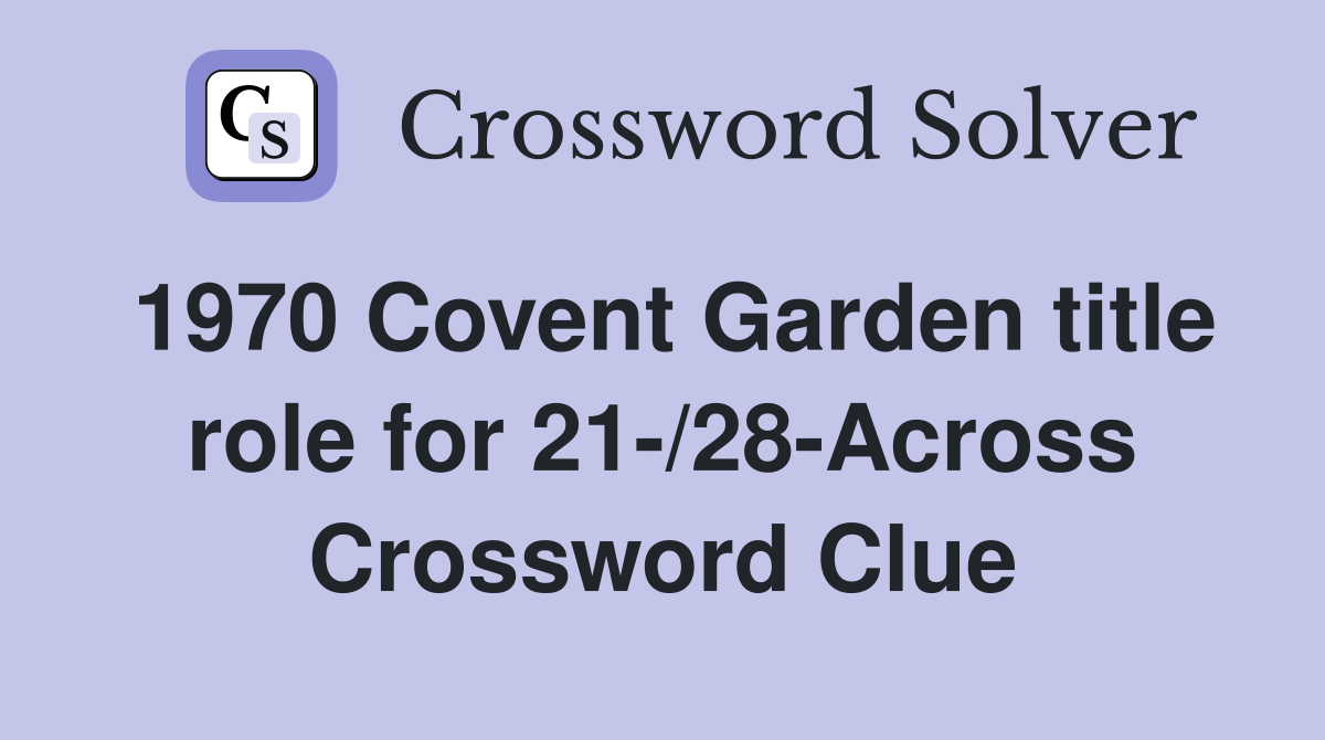 1970 Covent Garden title role for 21-/28-Across Crossword Clue