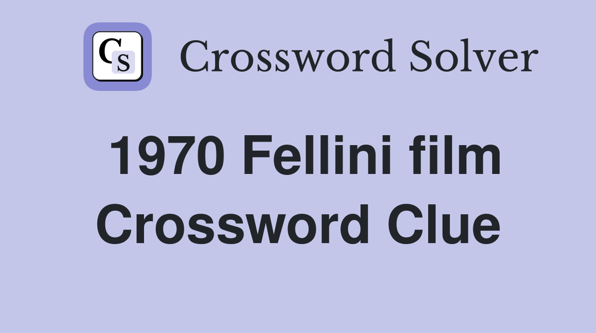 1970 Fellini film Crossword Clue