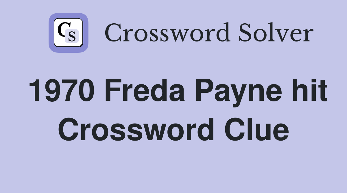 1970 Freda Payne hit Crossword Clue