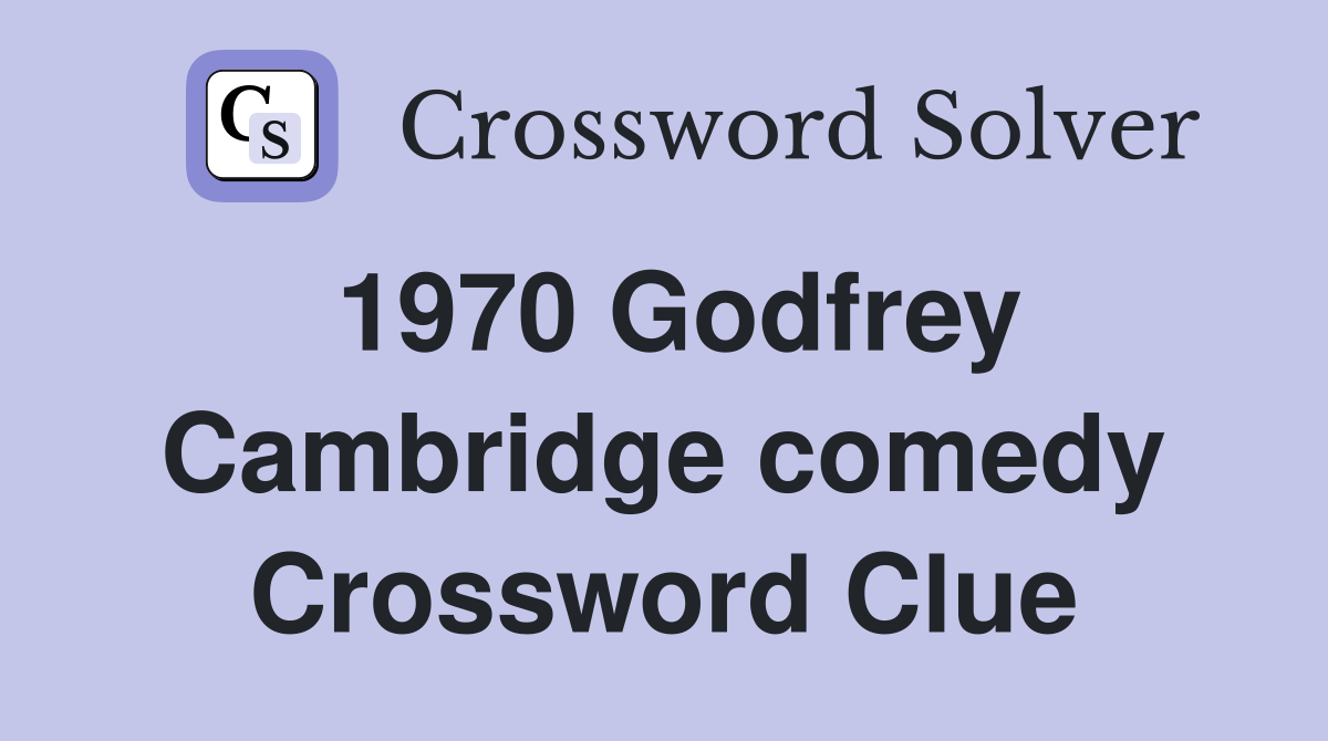 1970 Godfrey Cambridge comedy Crossword Clue