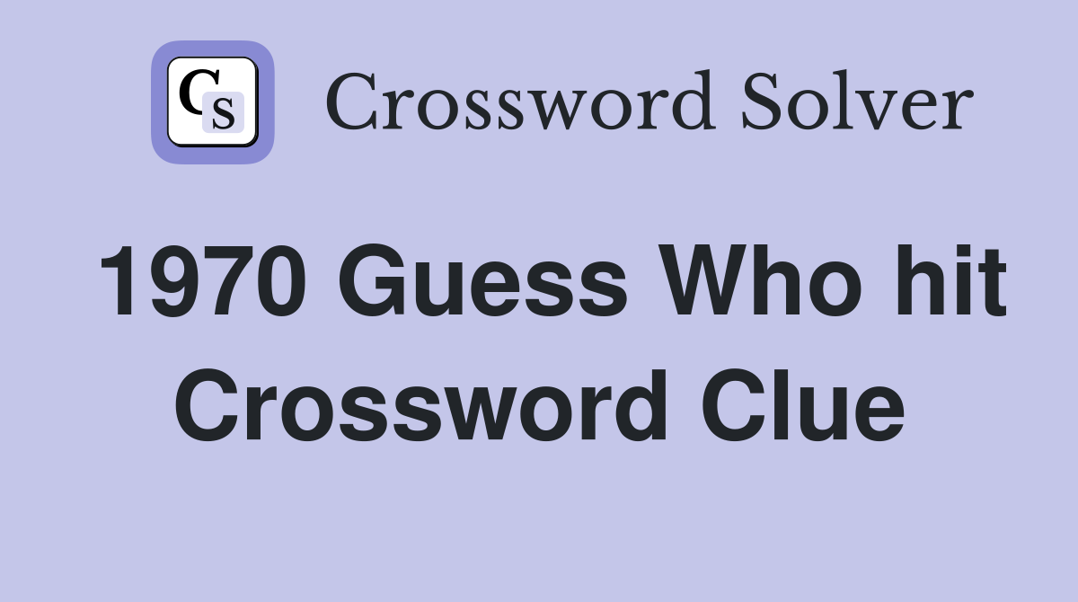 1970 Guess Who hit Crossword Clue