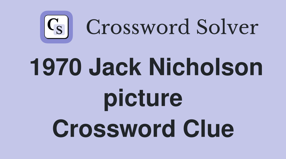 1970 Jack Nicholson picture Crossword Clue