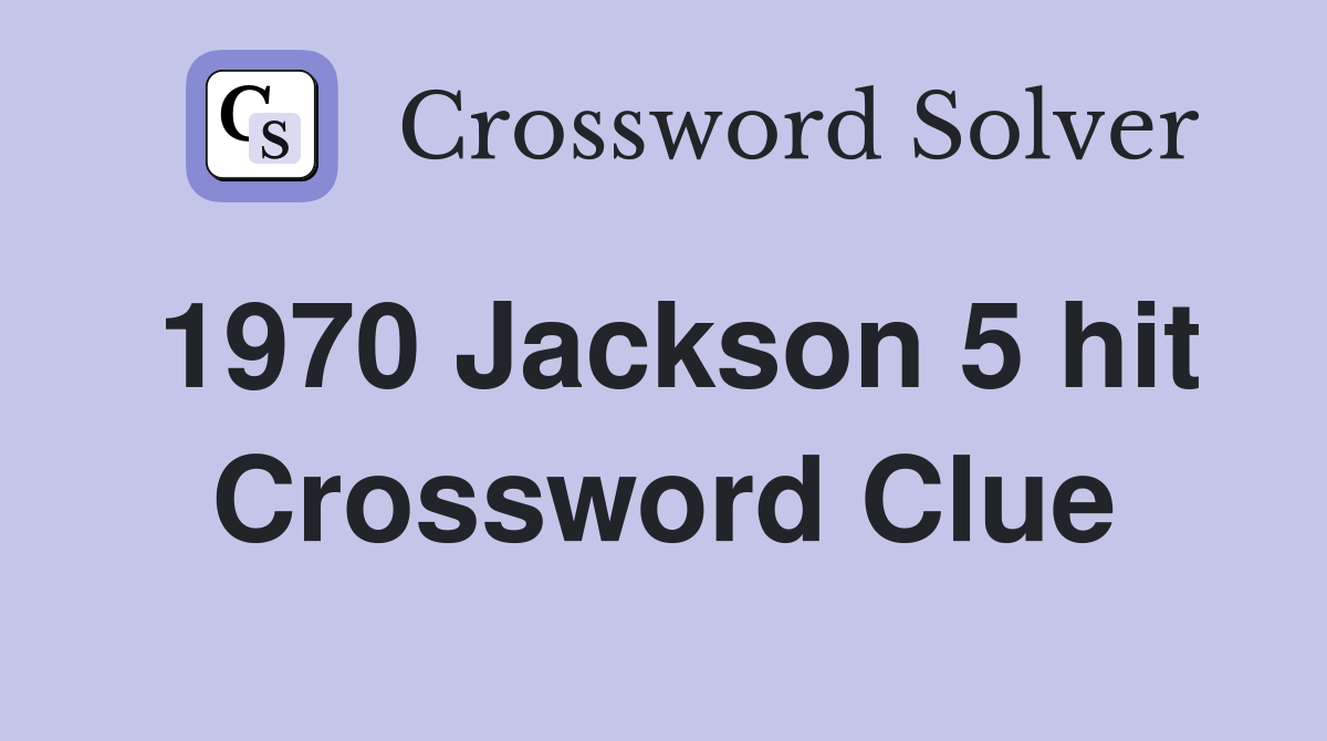1970 Jackson 5 hit Crossword Clue