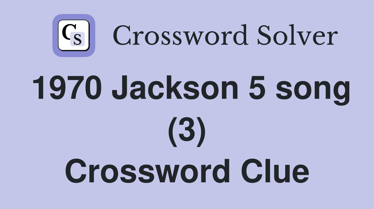 1970 Jackson 5 song (3) Crossword Clue