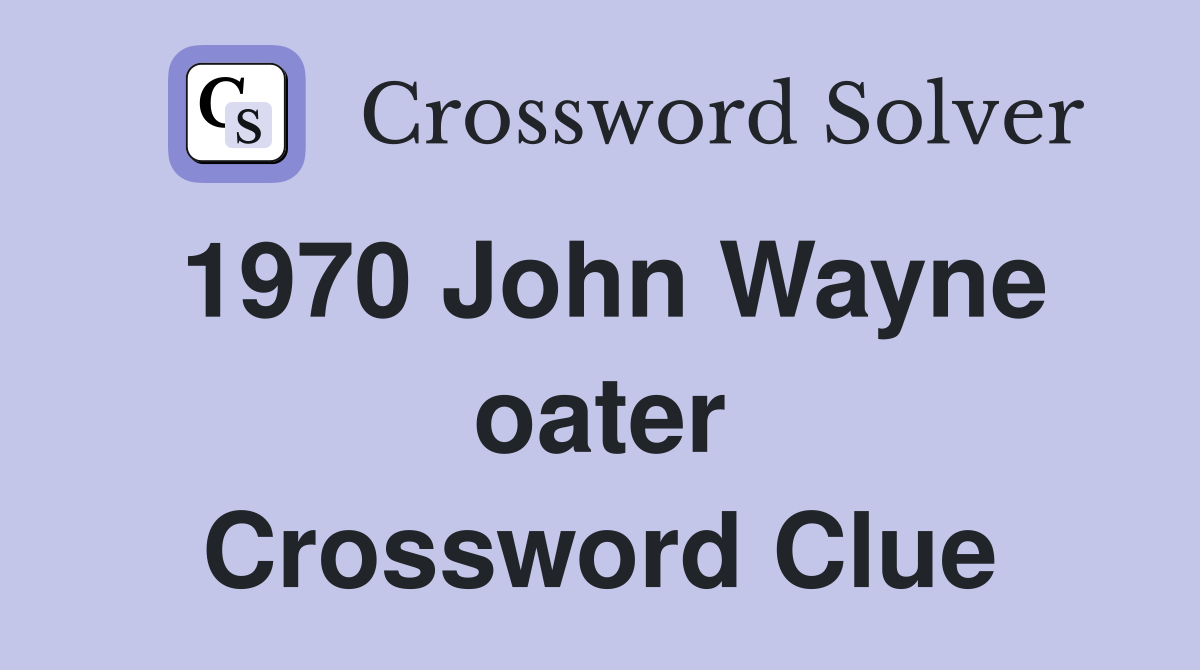 1970 John Wayne oater Crossword Clue