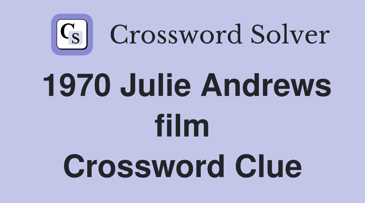 1970 Julie Andrews film Crossword Clue