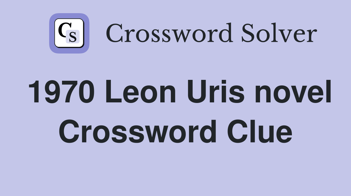 1970 Leon Uris novel Crossword Clue