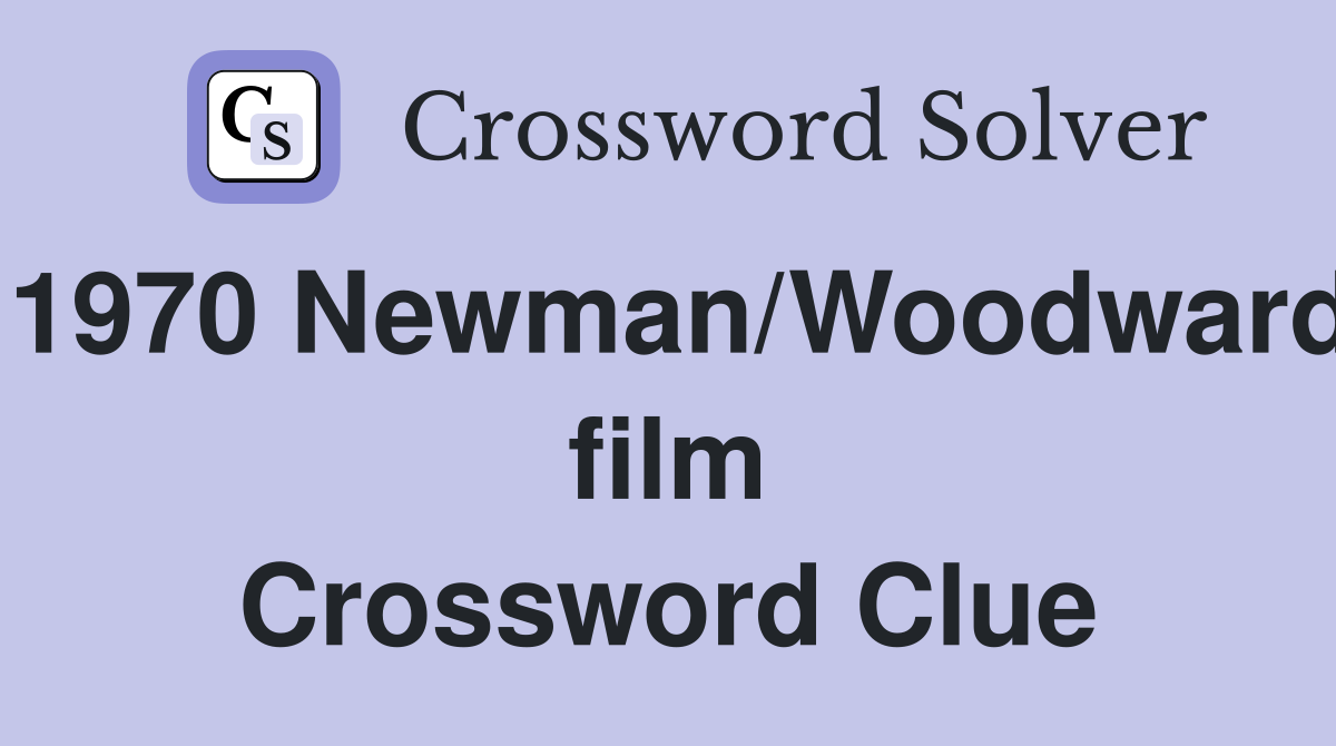 1970 Newman/Woodward film Crossword Clue