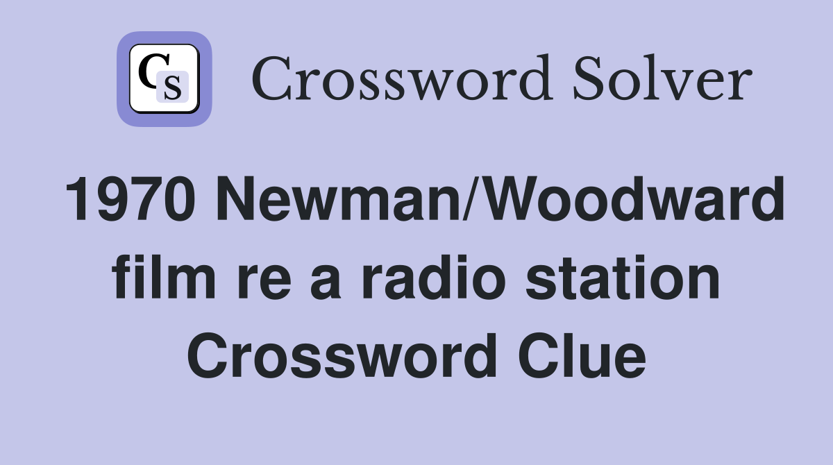 1970 Newman/Woodward film re a radio station Crossword Clue
