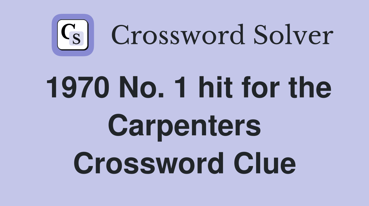 1970 No. 1 hit for the Carpenters Crossword Clue
