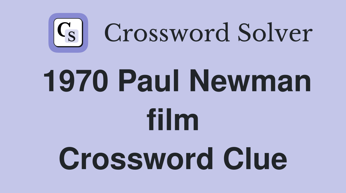 1970 Paul Newman film Crossword Clue