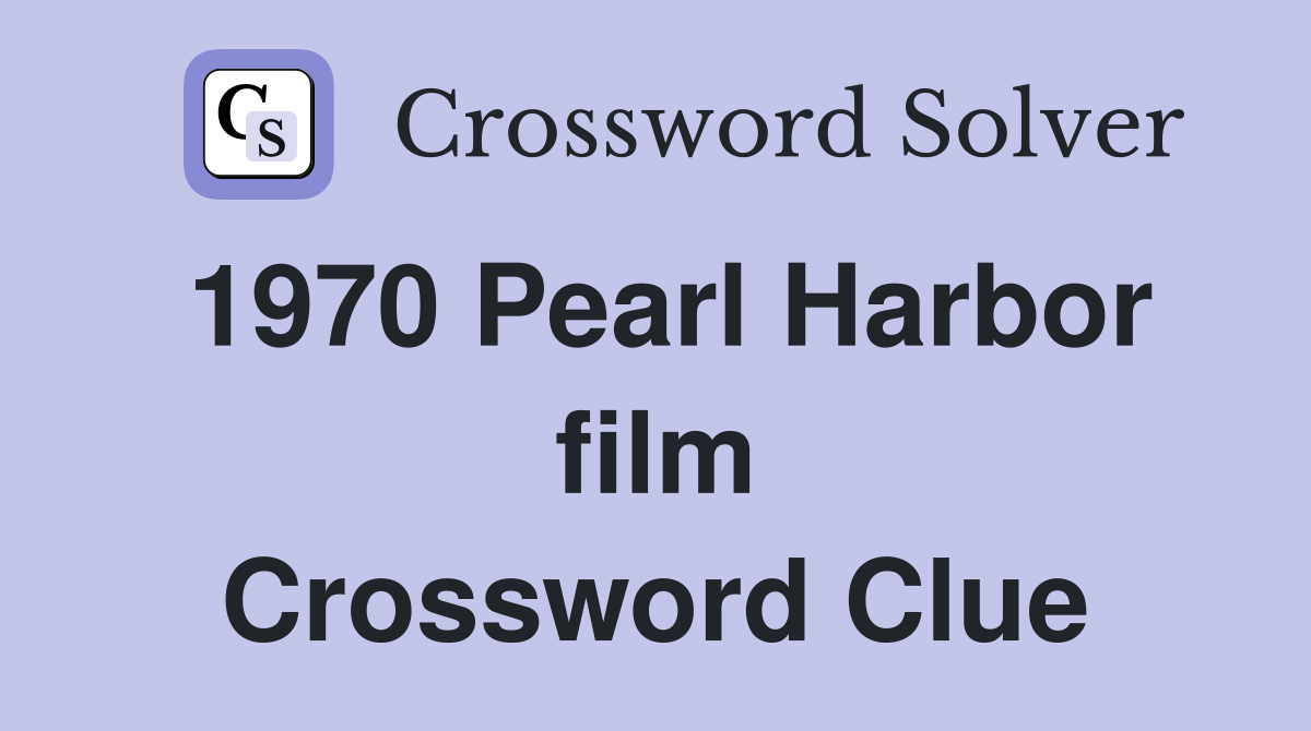 1970 Pearl Harbor film Crossword Clue