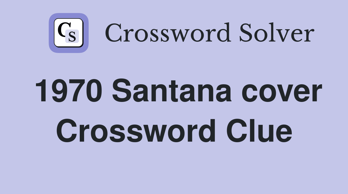 1970 Santana cover Crossword Clue