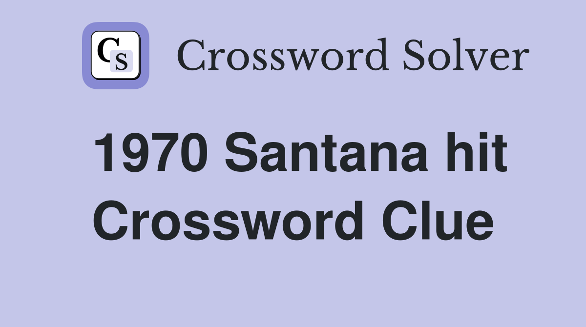 1970 Santana hit Crossword Clue