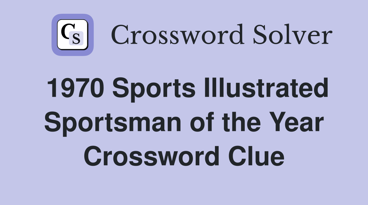 1970 Sports Illustrated Sportsman of the Year Crossword Clue