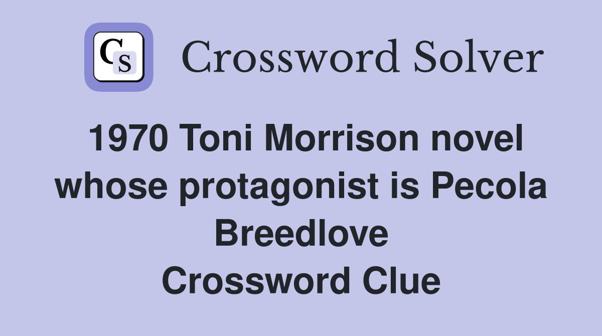 1970 Toni Morrison novel whose protagonist is Pecola Breedlove