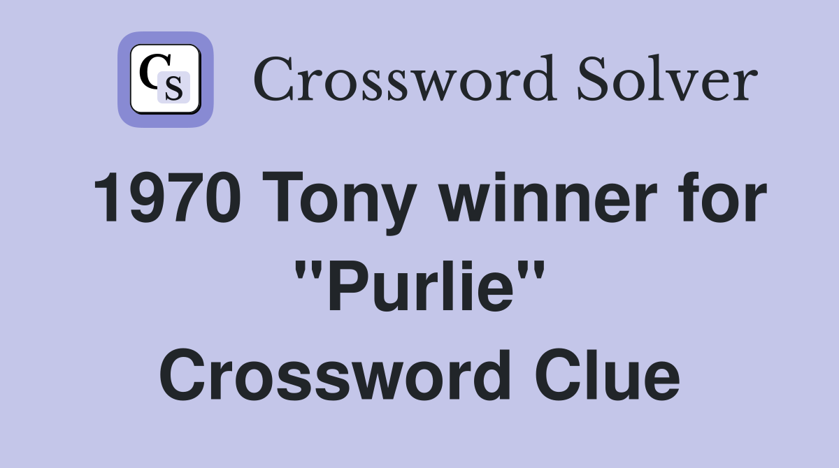 1970 Tony winner for "Purlie" Crossword Clue