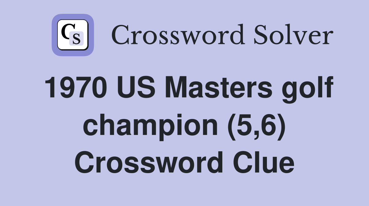 1970 US Masters golf champion (5,6) Crossword Clue