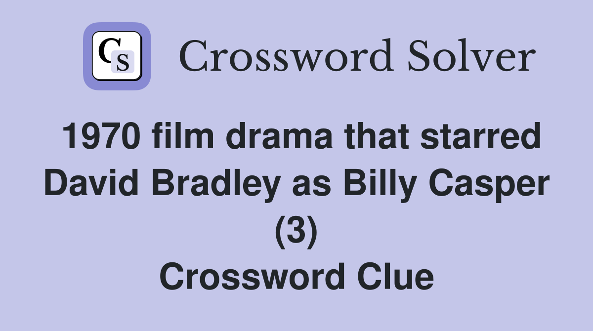 1970 film drama that starred David Bradley as Billy Casper (3) Crossword Clue