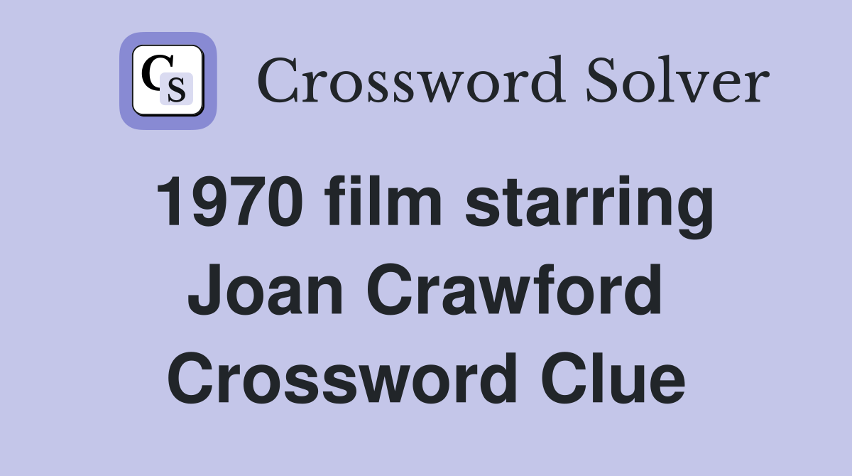 1970 film starring Joan Crawford Crossword Clue