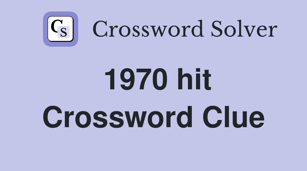 1970 hit Crossword Clue