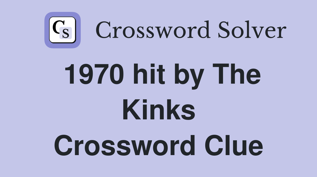 1970 hit by The Kinks Crossword Clue