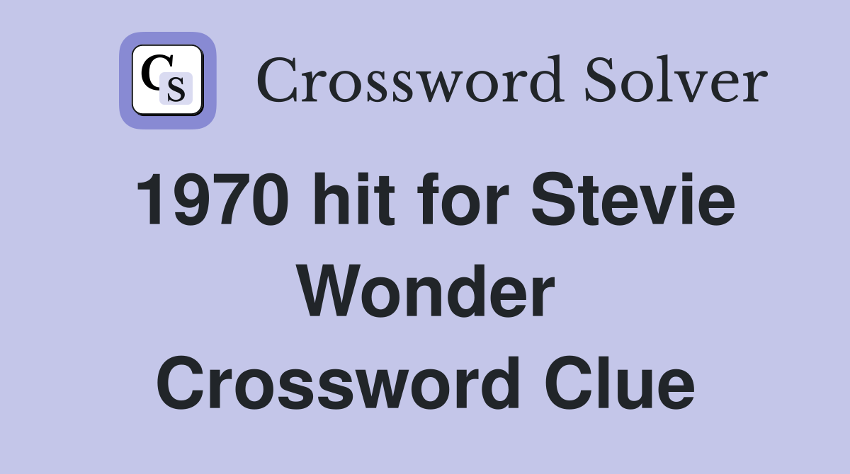 1970 hit for Stevie Wonder Crossword Clue