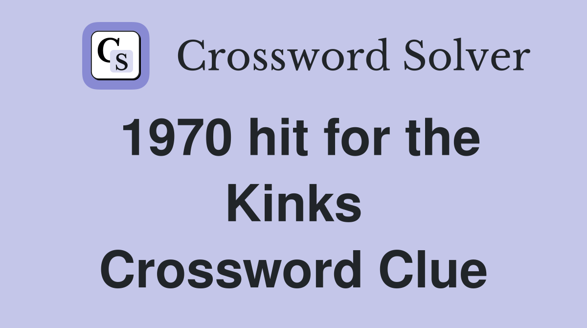 1970 hit for the Kinks Crossword Clue