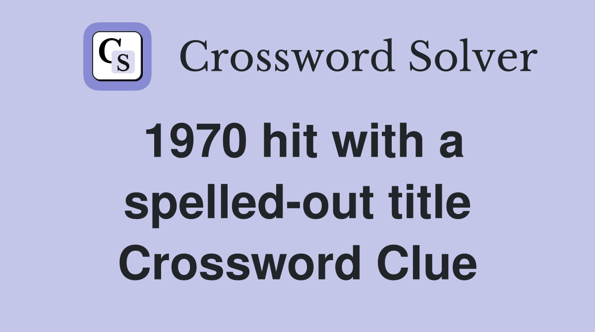 1970 hit with a spelled-out title Crossword Clue