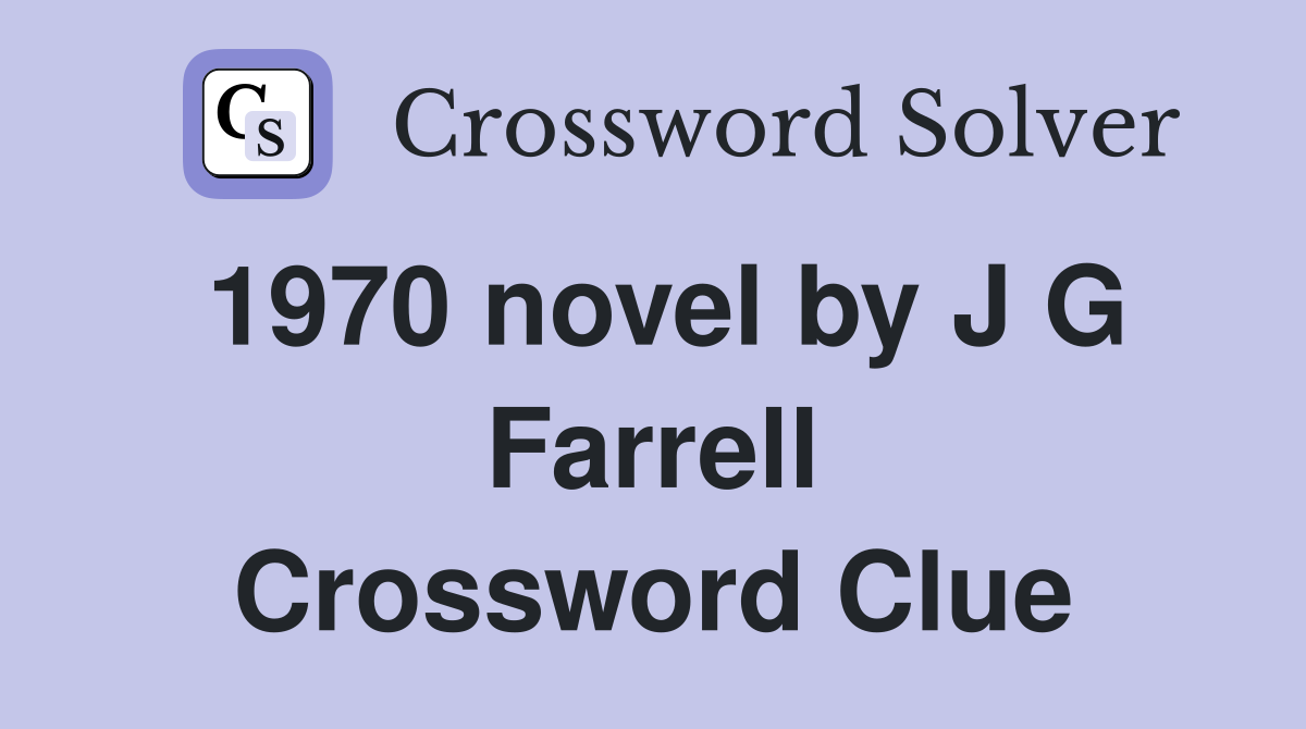 1970 novel by J G Farrell Crossword Clue