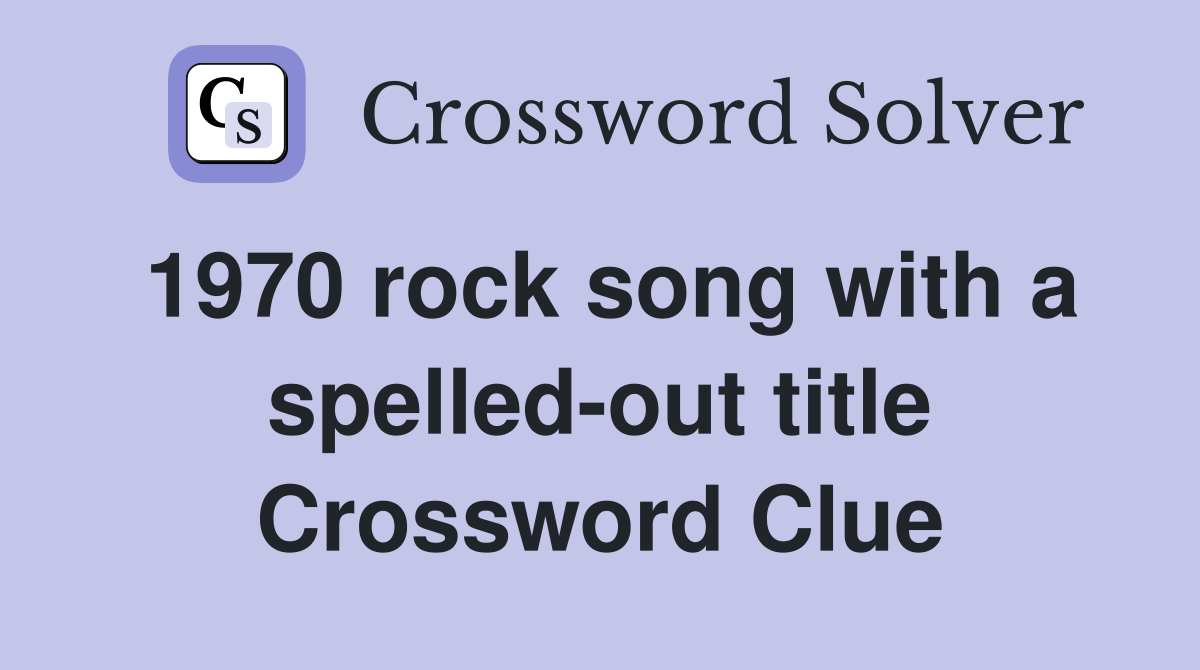 1970 rock song with a spelled-out title Crossword Clue