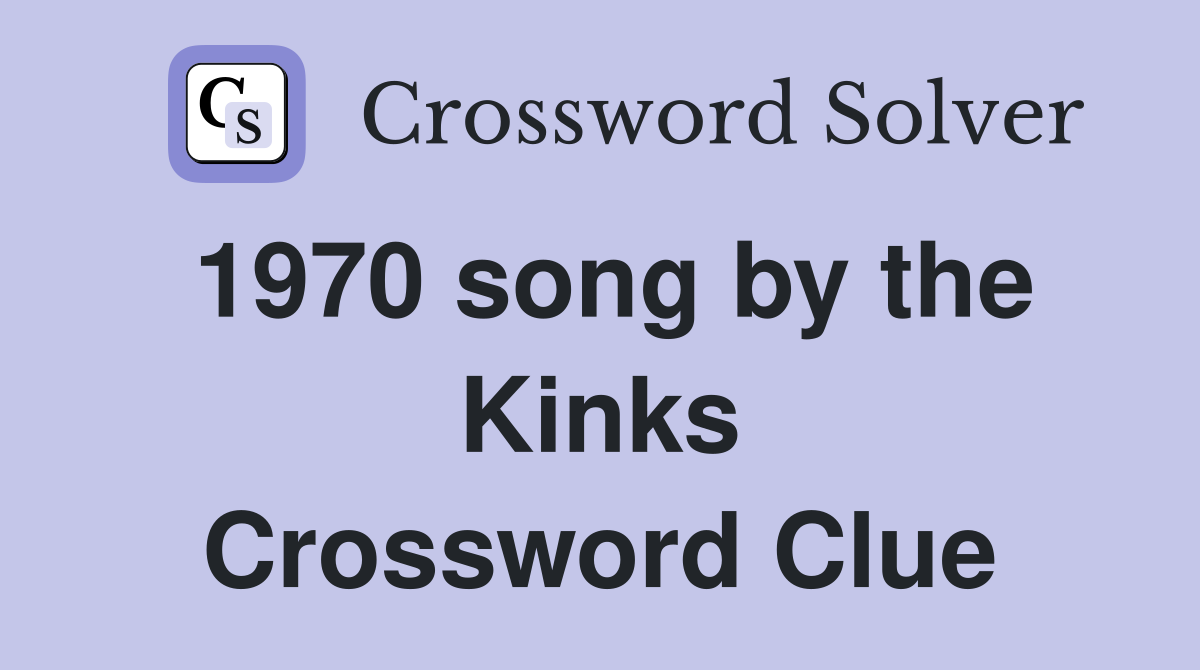 1970 song by the Kinks Crossword Clue