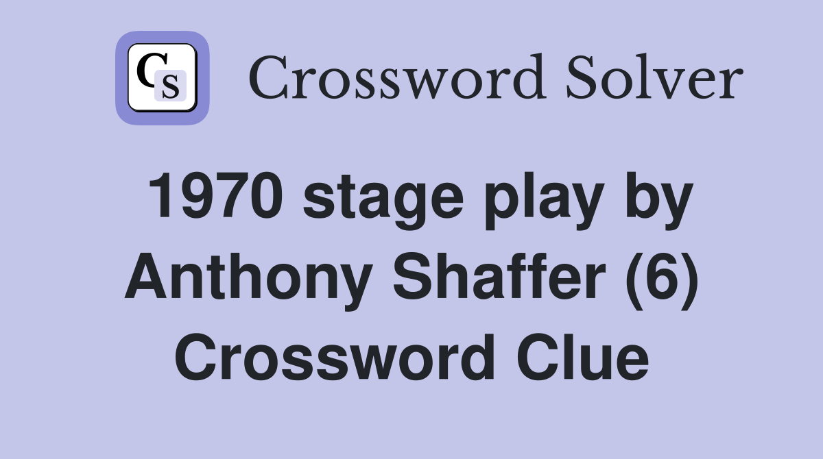 1970 stage play by Anthony Shaffer (6) Crossword Clue