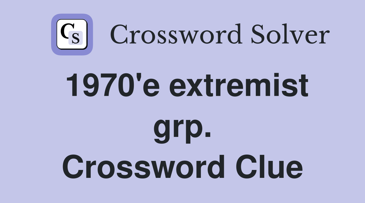 1970'e extremist grp. Crossword Clue
