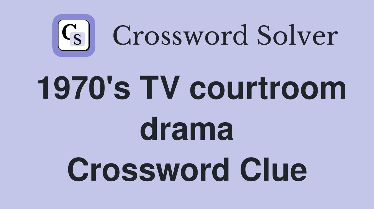 1970's TV courtroom drama Crossword Clue