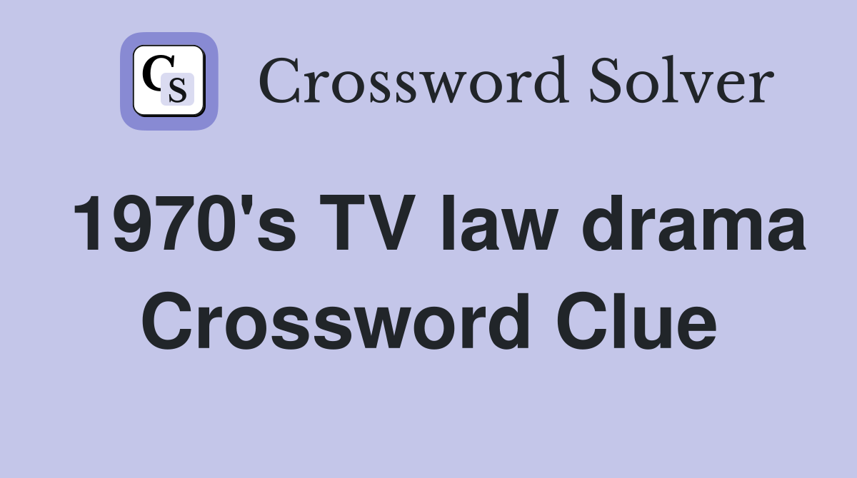 1970's TV law drama Crossword Clue