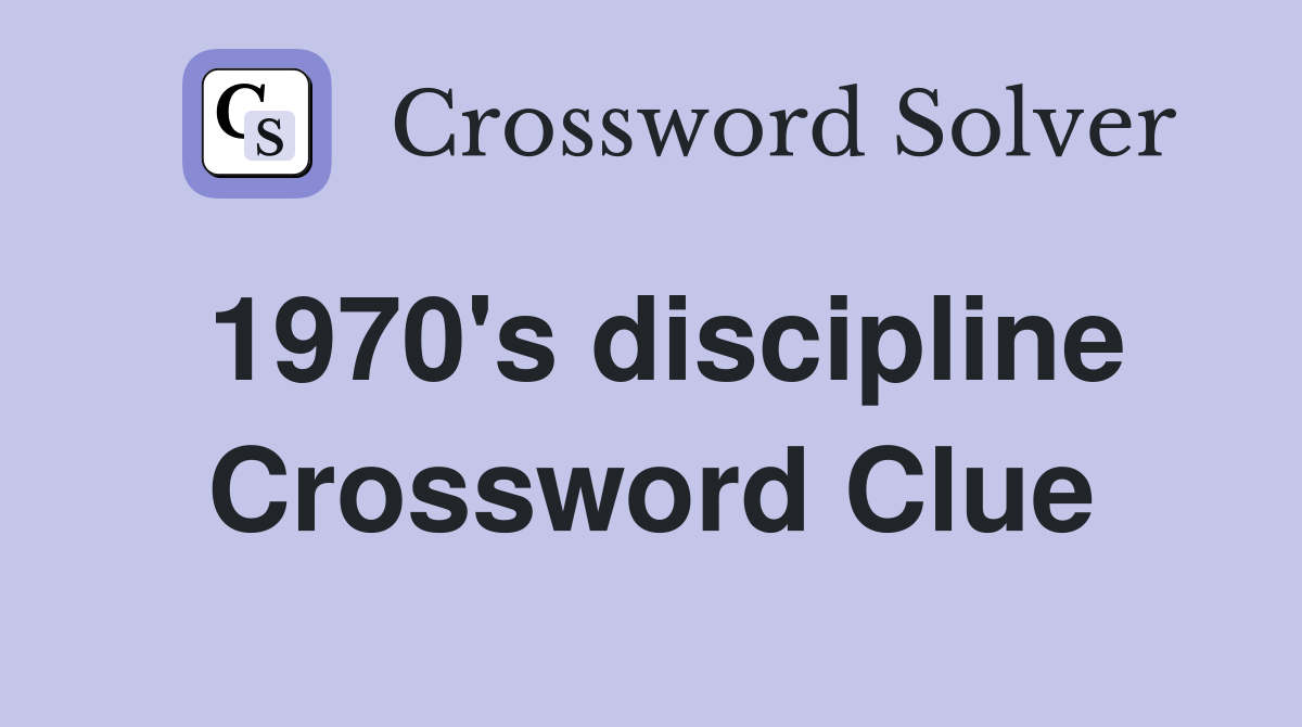 1970's discipline Crossword Clue