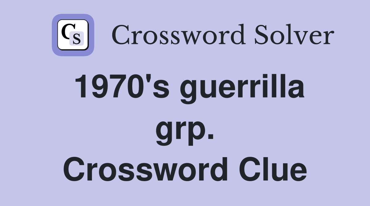 1970's guerrilla grp. Crossword Clue