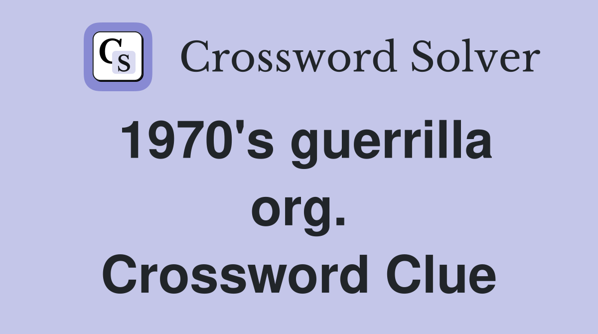 1970's guerrilla org. Crossword Clue