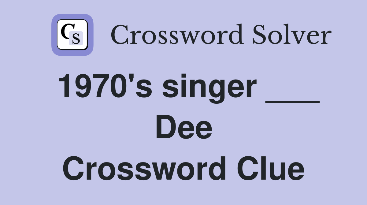 1970's singer ___ Dee Crossword Clue