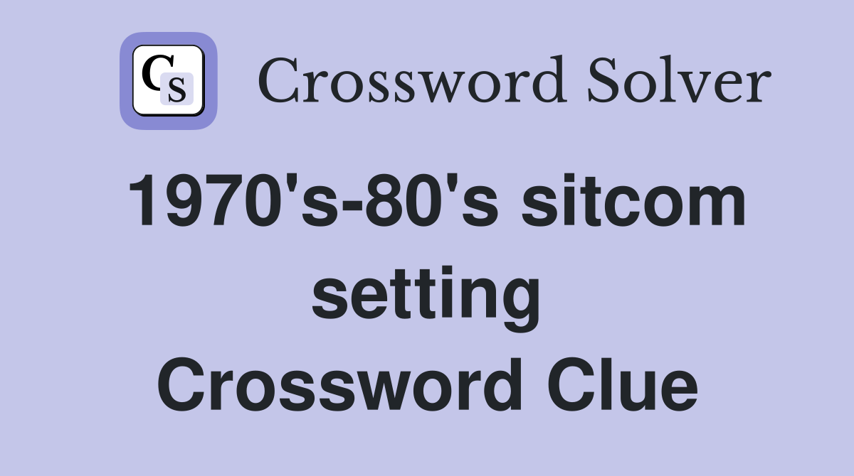 1970's-80's sitcom setting Crossword Clue