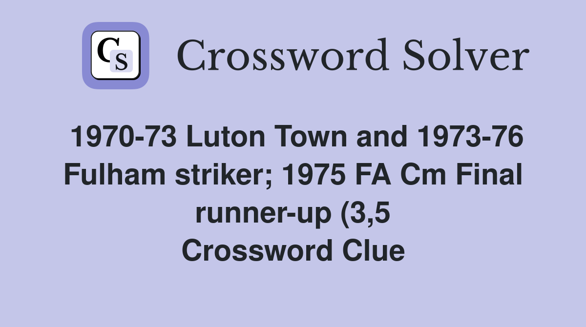 1970 73 Luton Town and 1973 76 Fulham striker 1975 FA Cm Final runner 1970 73 Luton Town and 1973 76 Fulham striker 1975 FA Cm Final runner