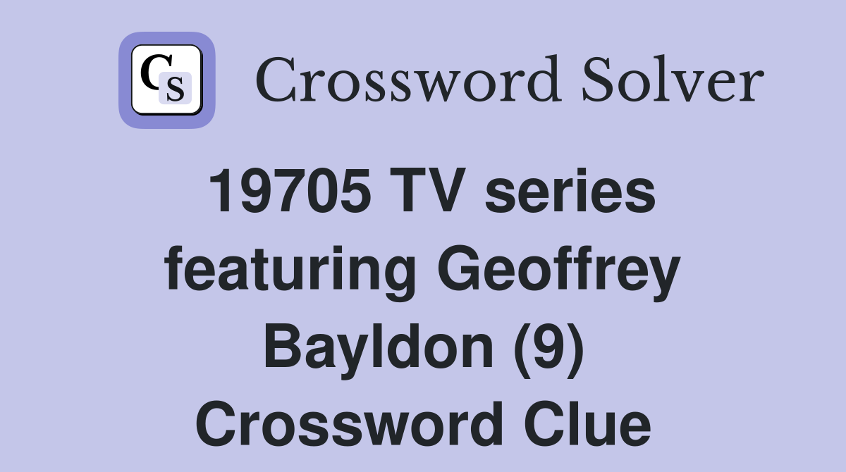 19705 TV series featuring Geoffrey Bayldon (9) Crossword Clue