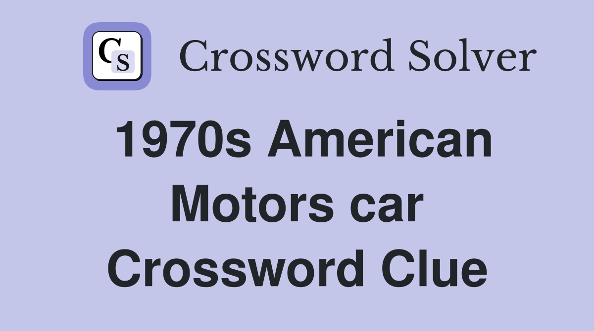 1970s American Motors car Crossword Clue