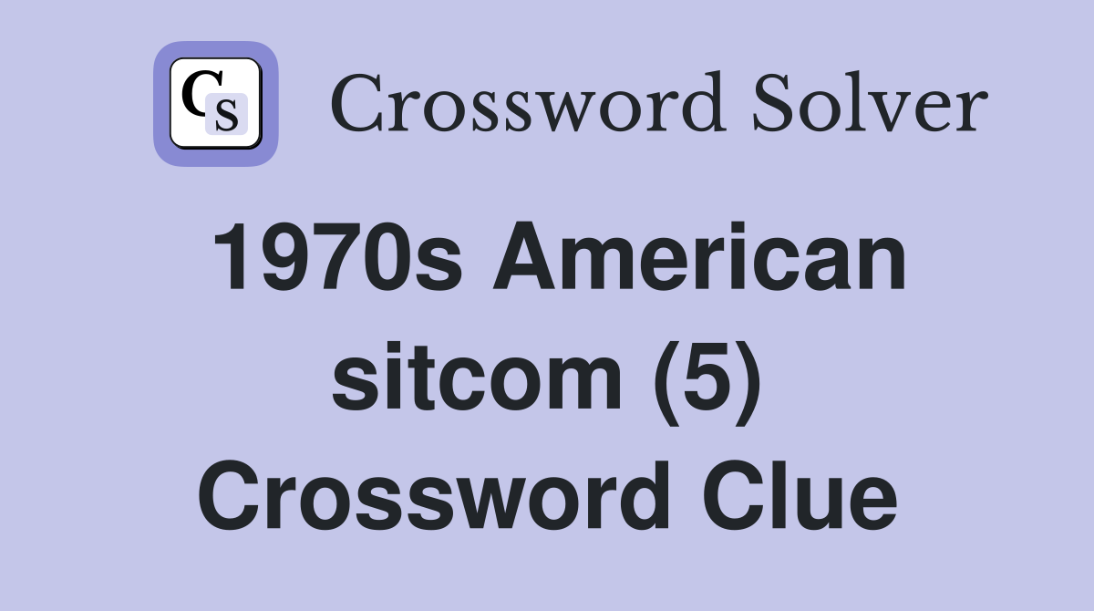 1970s American sitcom (5) Crossword Clue