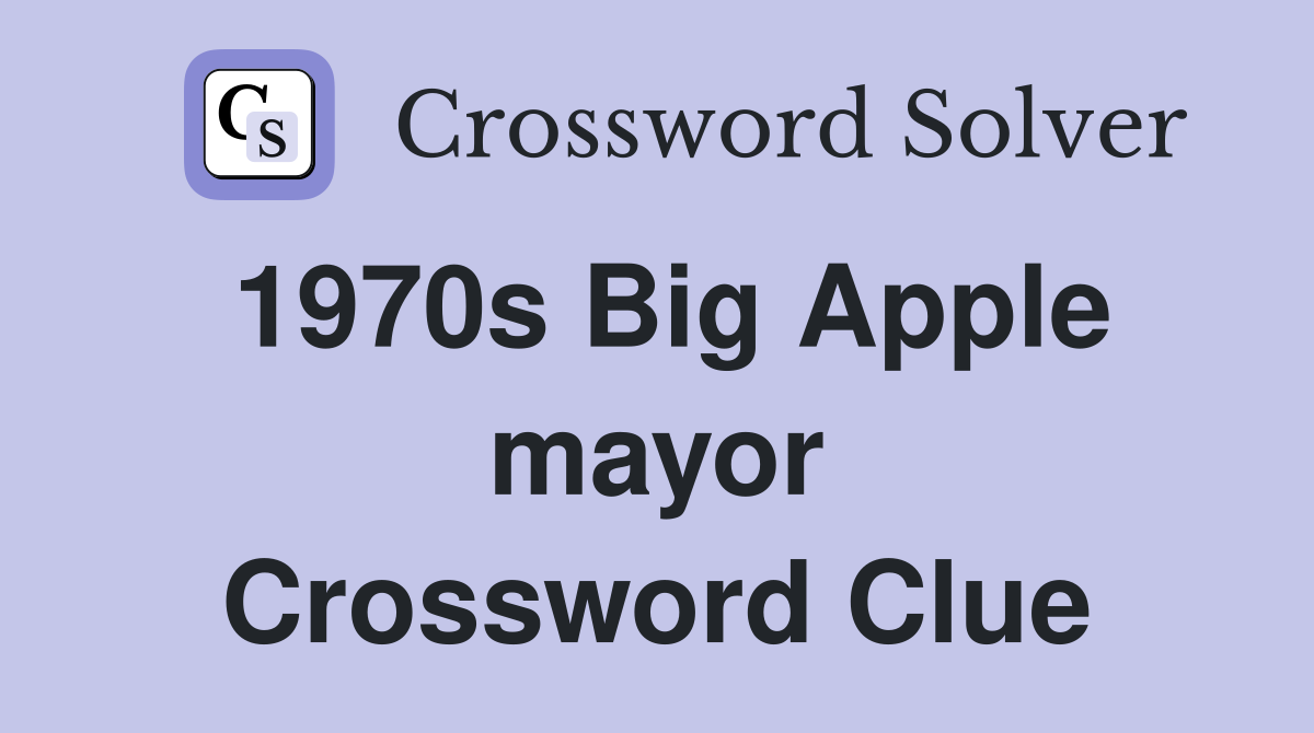 1970s Big Apple mayor Crossword Clue