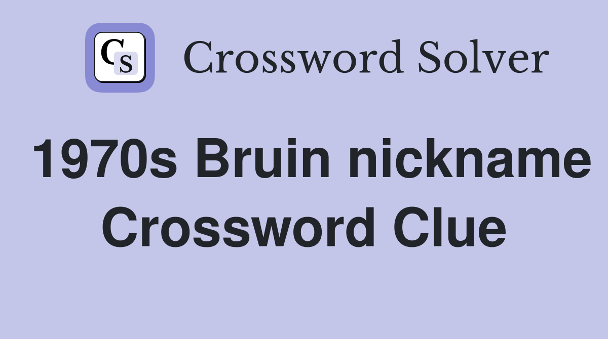 1970s Bruin nickname Crossword Clue
