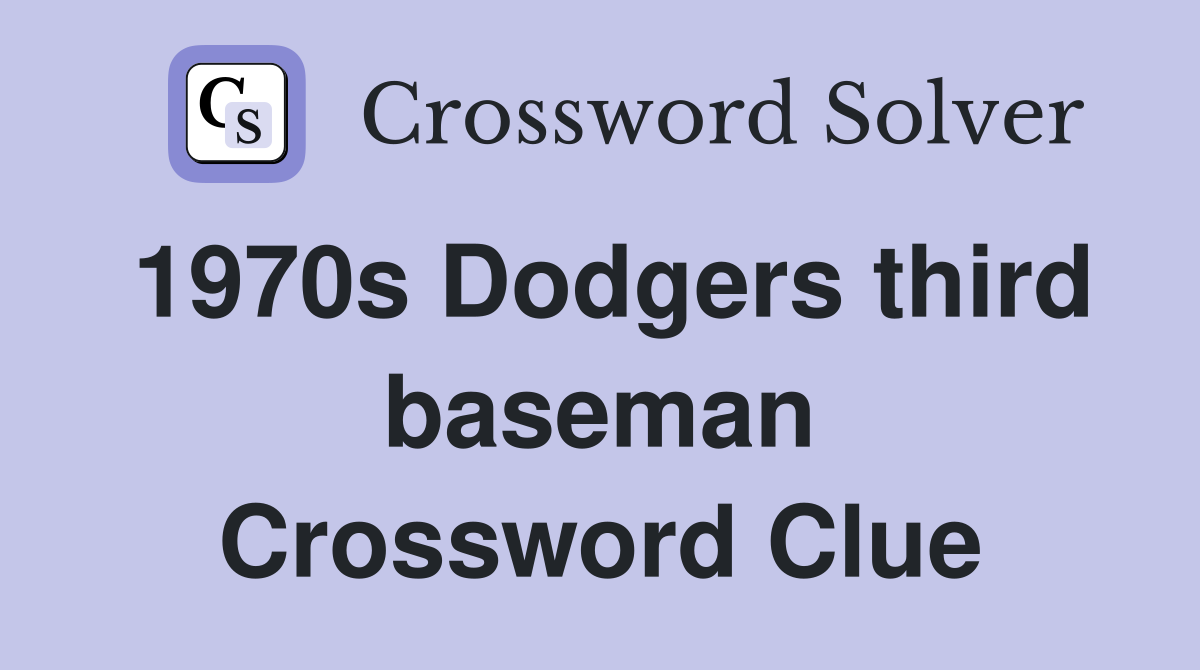 1970s Dodgers third baseman Crossword Clue